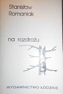 Na rozdrożu - Stanisław Romaniak