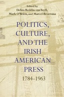 Politics, Culture, and the Irish American Press: