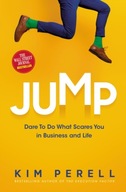 Jump: Dare to Do What Scares You in Business and