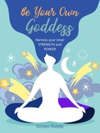 Be Your Own Goddess: Harness Your Inner Strength