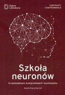 Szkoła Neuronów O Nastolatkach Kompromisach I Wychowaniu Wyd. 2