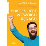 Sukces jest w twoich rękach Alfred J. Palla OPIS