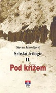 Srbská trilogie II. Pod křížem Stevan Jakovljević