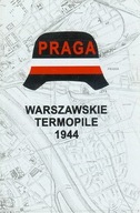 WARSZAWSKIE TERMOPILE 1944 - PRAGA AUTOGRAF