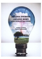 Zielona energia, zielone domy. Nowe wyzwania dla Polski
