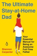 The Ultimate Stay-at-home Dad: Your Essential
