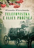 Telefonistka z ulicy Próżnej - Wierzchowska