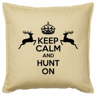 KEEP CALM AND HUNT ON poduszka 50x50 prezent