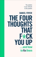 The Four Thoughts That F*ck You Up ... and How to