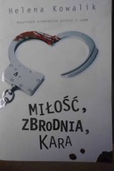 Miłość, zbrodnia, kara - Helena Kowalik