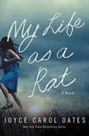 My Life as a Rat: A Novel Joyce Carol Oates