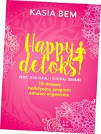 Happy detoks. Jedz, oddychaj i kochaj (siebie). 10-dniowy holistyczny progr