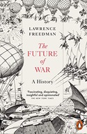 The Future of War: A History Freedman Sir