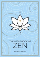 The Little Book of Zen: A Beginner s Guide to the