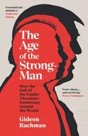 The Age of The Strongman: How the Cult of the