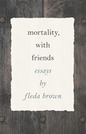 Mortality, with Friends Brown Fleda