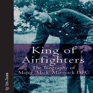 King of Airfighters: The Biography of Major Mick