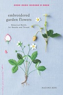 Embroidered Garden Flowers: Botanical Motifs for