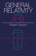 General Relativity from A to B Geroch Robert