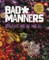 Brave New Meal: Fresh as F*ck Food for Every