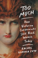 Too Much : How Victorian Constraints Still Bind