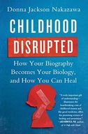Childhood Disrupted: How Your Biography Becomes