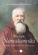 Wacław Nowakowski. Polski kapucyn B. Strzechmiński