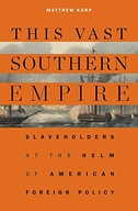 This Vast Southern Empire: Slaveholders at the