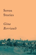 Seven Stories: Stories Berriault Gina