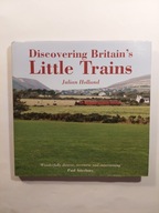 Discovering Britain's Little Trains Julian Holland