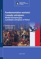 FUNDAMENTALNE WARTOŚCI I ZASADY USTROJOWE MODEL KONSTYTUCYJNY A PRAKTYKA...