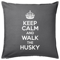 KEEP CALM AND WALK THE HUSKY poduszka prezent