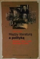 Między literaturą a polityką Rozprawy i..M.Stępień