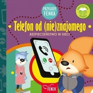 Telefon od (nie)znajomego. Bezpieczeństwo w sieci. Przygody Fenka Dominika