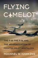 Flying Camelot: The F-15 the F-16 and the
