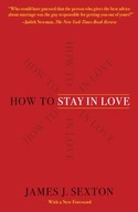 How to Stay in Love Sexton, James J.