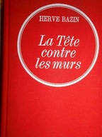 La tete contre les murs - Herve Bazin