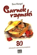 Garnek rzymski. 80 zdrowych i pysznych przepisów