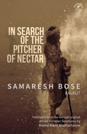 In Search of the Pitcher of Nectar Bose Samaresh