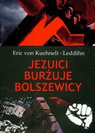 Jezuici Burżuje Bolszewicy - Eric von Kuehnelt - L