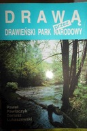 Drawą przez Drawieński Park Narodowy - Pawlaczyk