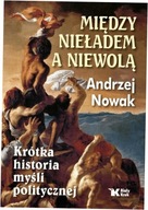 Między nieładem, a niewolą. Andrzej Nowak