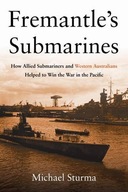 Fremantle s Submarines: How Allied Submariners