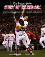 The Boston Globe Story of the Red Sox: More Than