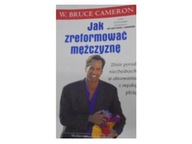 Jak zreformować mężczyznę - William Bruce Cameron