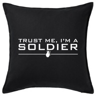 TRUST ME I'M A SOLDIER żołnierz poduszka prezent