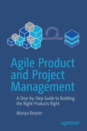 Agile Product and Project Management: A