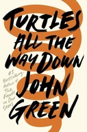 Turtles All the Way Down JOHN GREEN