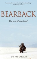 Bearback: The World Overland Garrod Dr. Pat