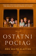 OSTATNI POCIĄG - MEG WAITE CLAYTON